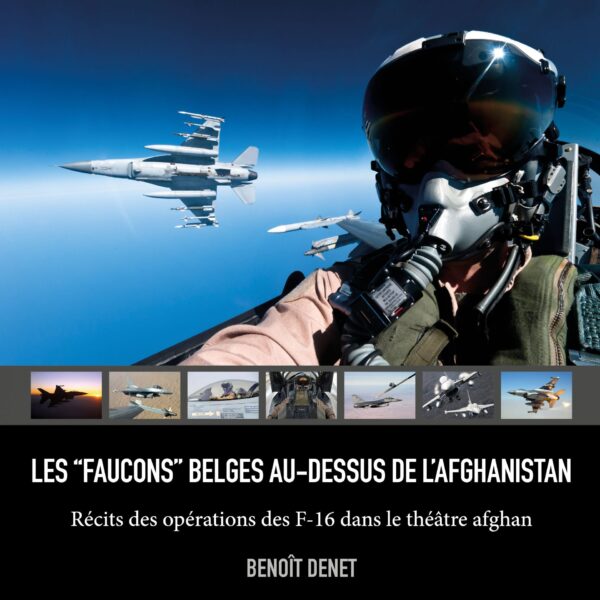 Les Faucons Belges au-dessus de l'Afghanistan - Benoît Denet